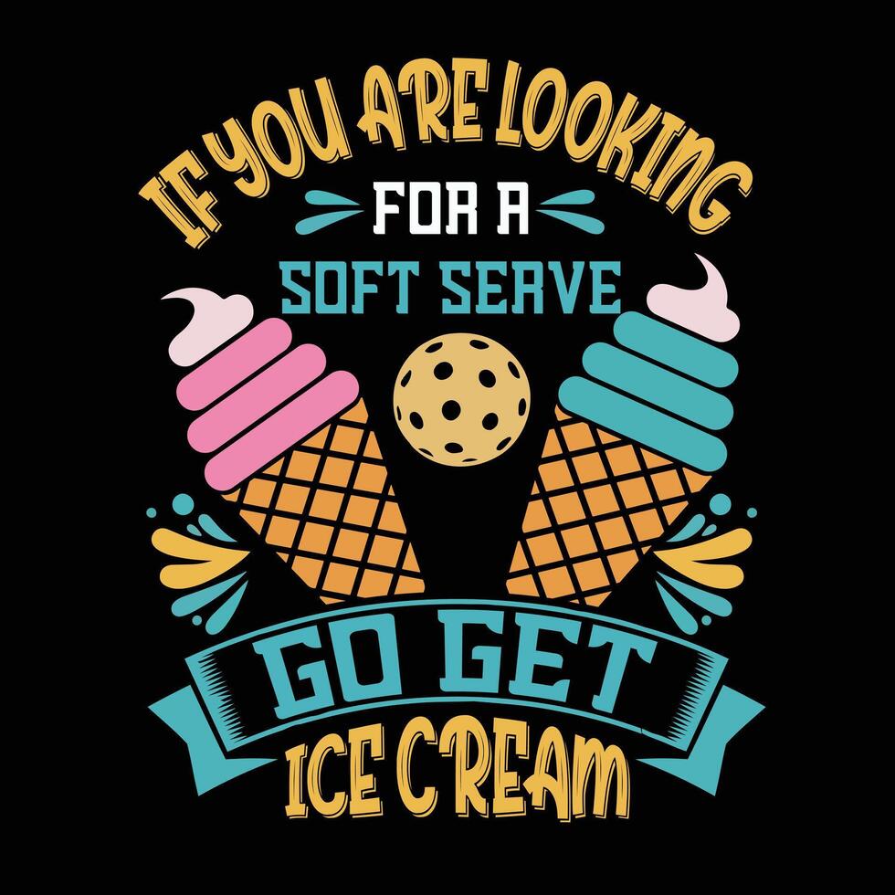 If you are looking for a soft serve go get ice cream pickleball typography t shirt design vector