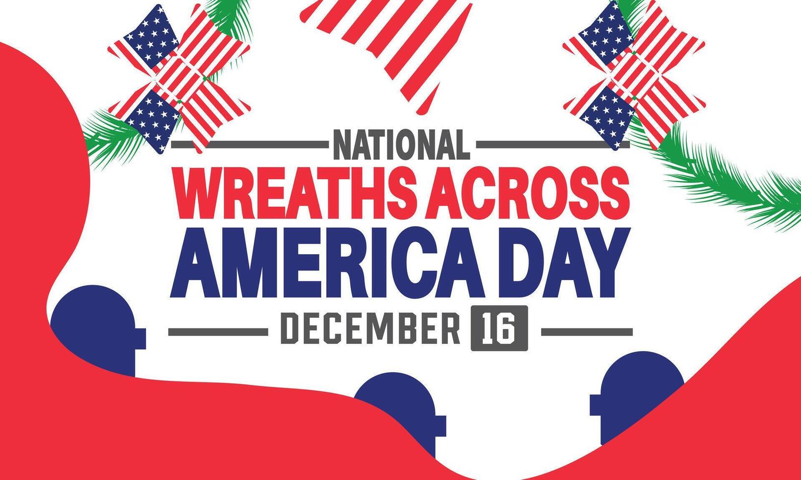 National Wreath through America Day. Horizontal banner with wreath of evergreen branches and US flags. Traditional memorial day for heroes at national cemetery in December. illustration. vector