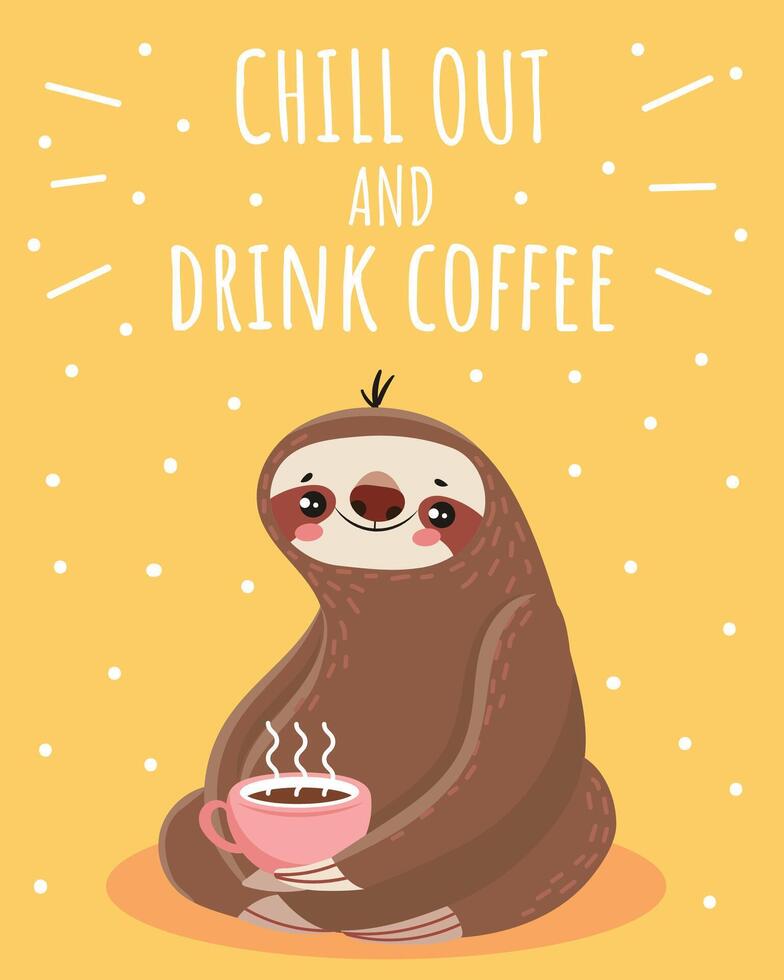 Adorable cartoon sloth enjoying a cup of hot coffee, promoting relaxation and a chill out vibe with the message chill out and drink coffee on a cheerful yellow background vector