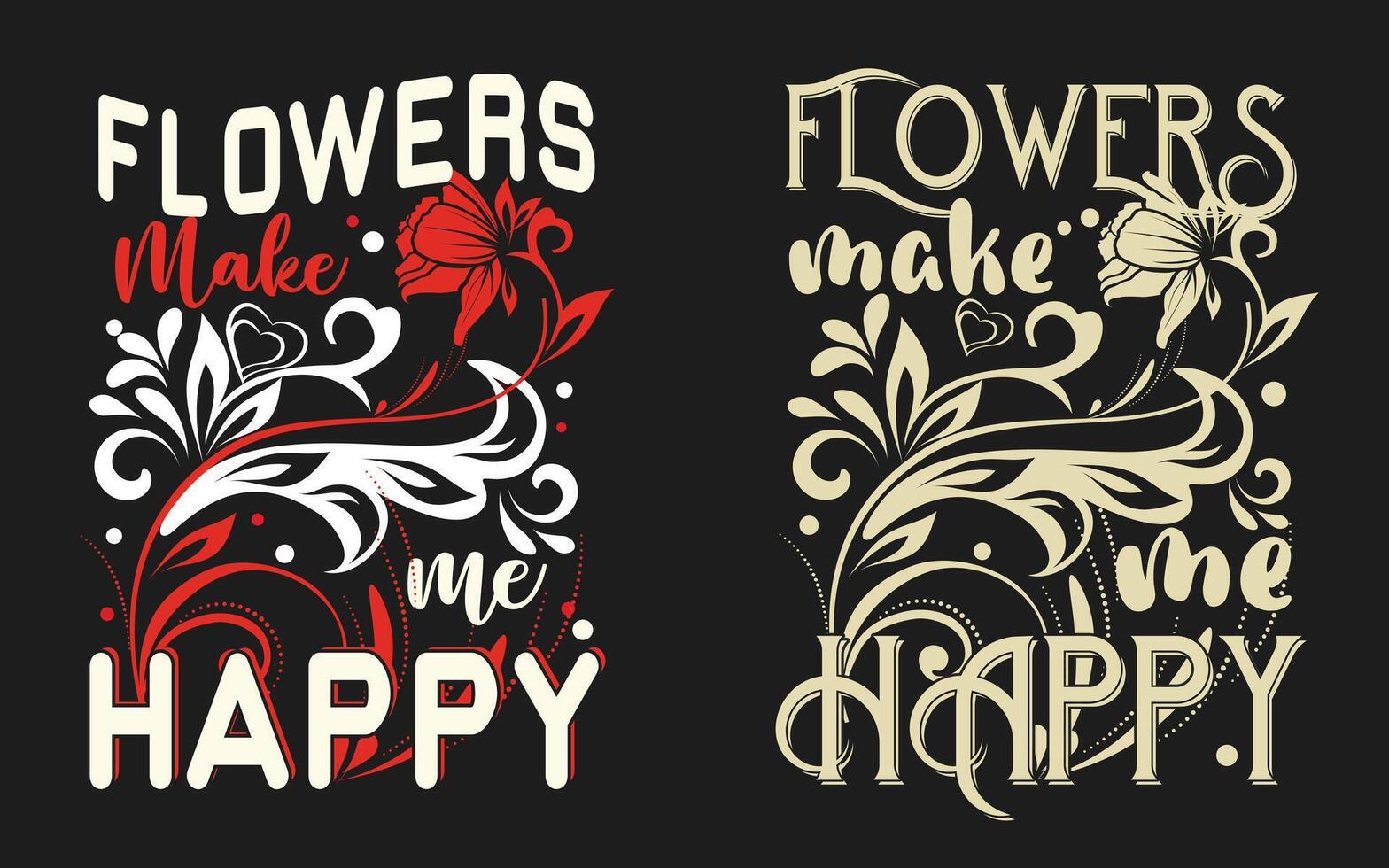 Flowers make me happy T-shirt design vector