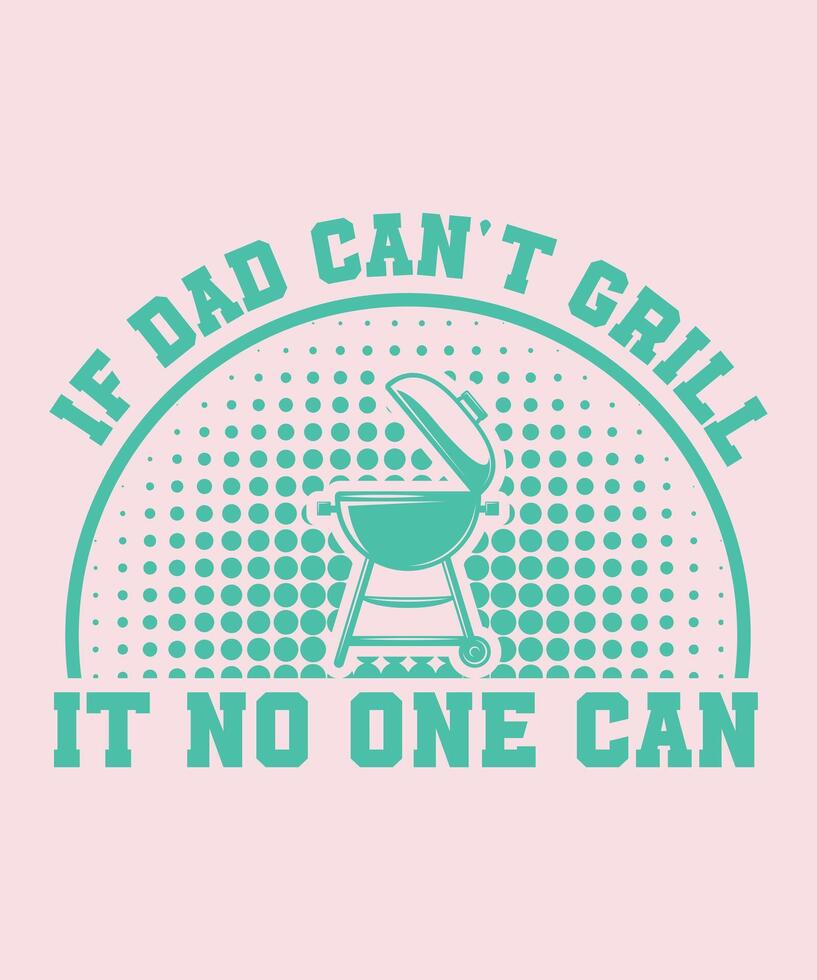 If Dad cant grill it no one can vector