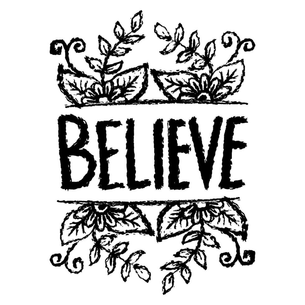 Believe hand drawn lettering. Inspirational quote. vector