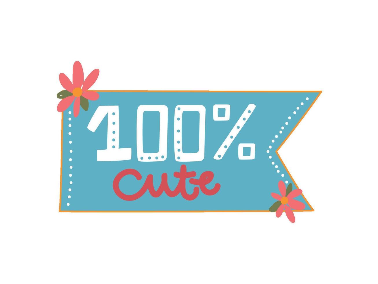100 Percent Cute, Design Element Can Be Used For Greeting Card, Badge, Label, Invitation, Banner Illustration vector