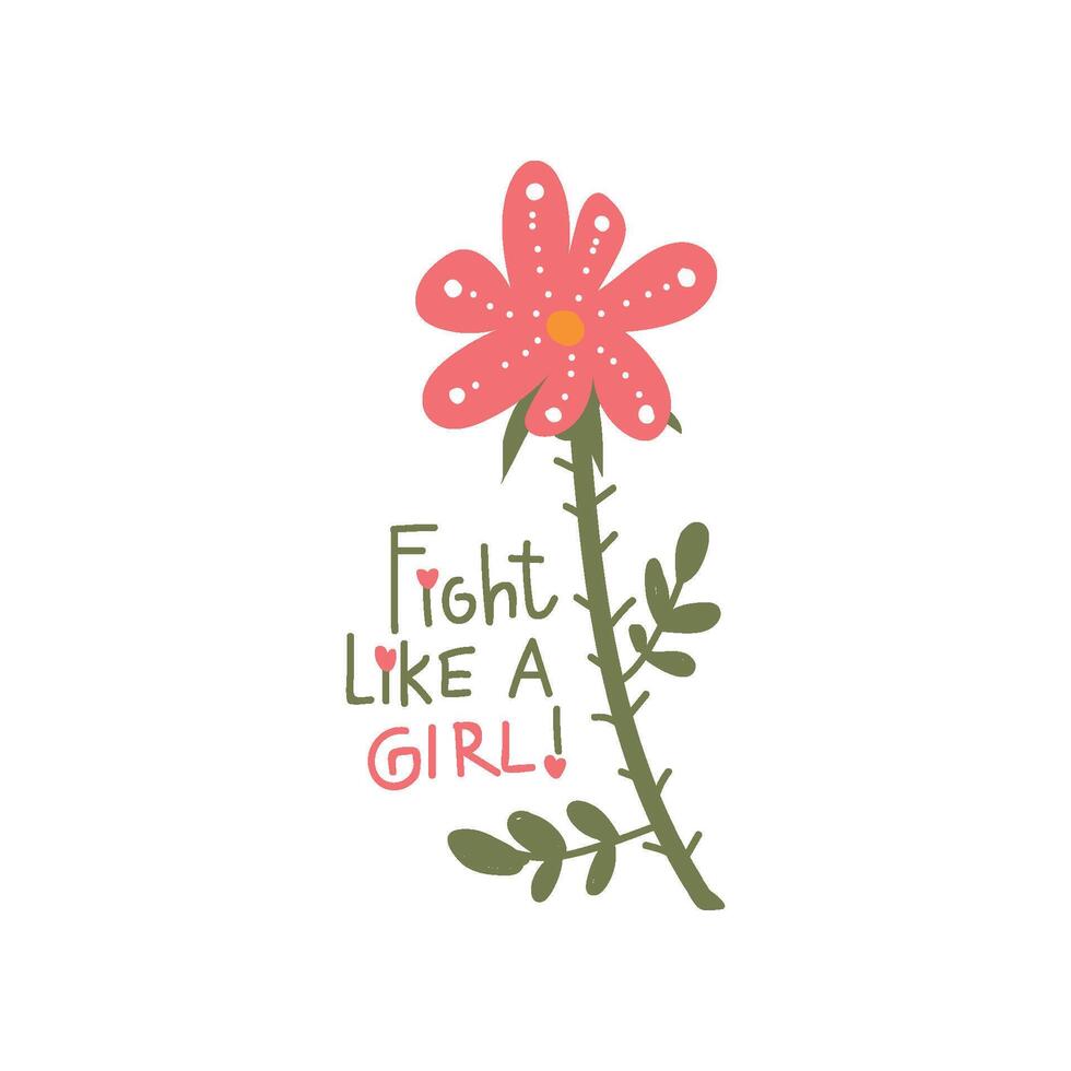 Fight Like Girl, Girlish Pretty Design Element with Inspirational Quote and Flower Can Be Used For Greeting Card, Badge, Label, Invitation, Banner Illustration vector