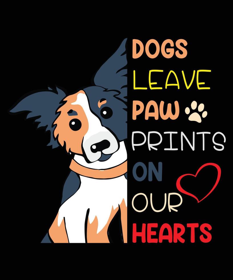 Dogs leave paw prints on our hearts T-Shirt Design. Dog , paw , bone , Dog T-Shirt Design, Typography T-Shirt Design Template Motivational Quote eps vector