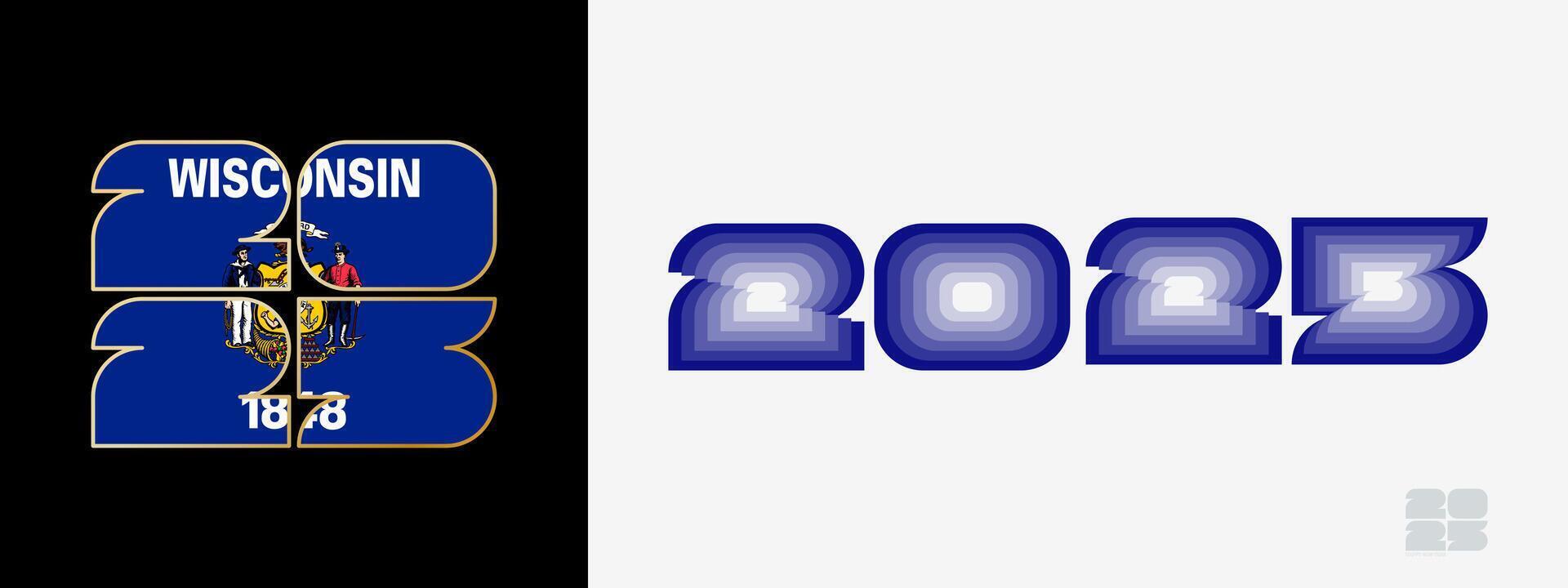 Year 2025 with flag of Wisconsin and in color palate of Wisconsin flag. Happy New Year 2025 in two different style. vector