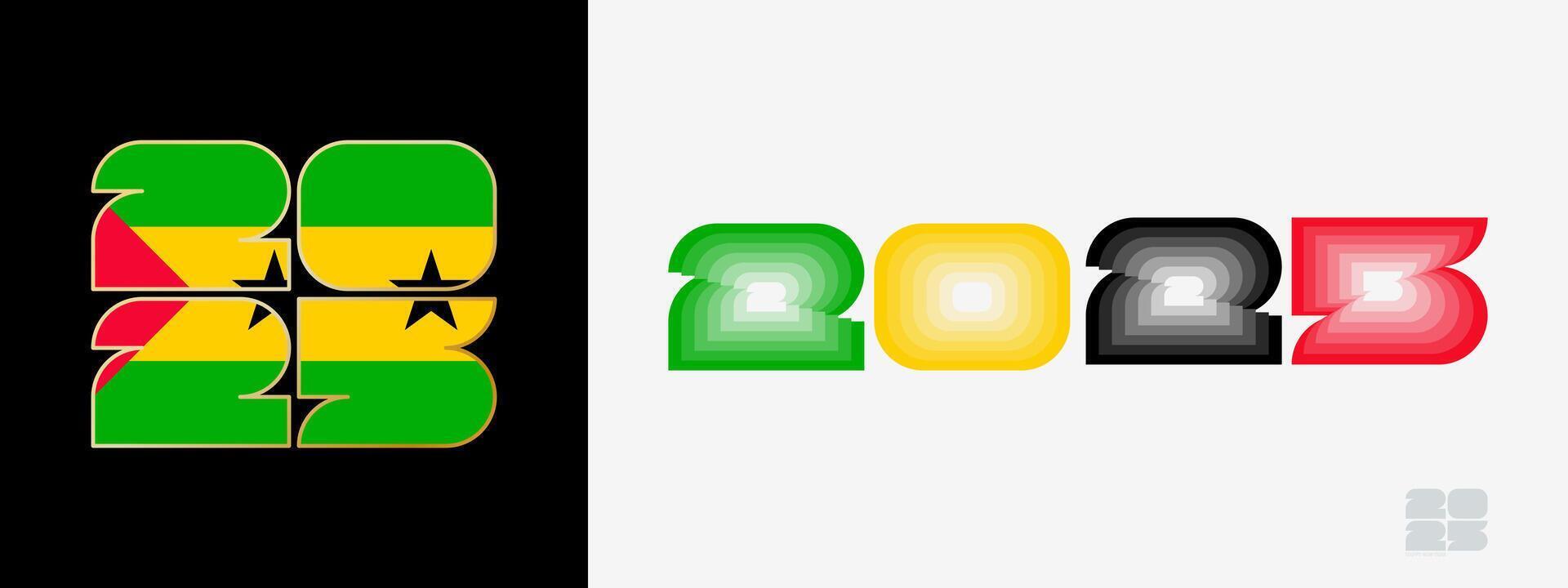 Year 2025 with flag of Sao Tome and Principe and in color palate of Sao Tome and Principe flag. Happy New Year 2025 in two different style. vector