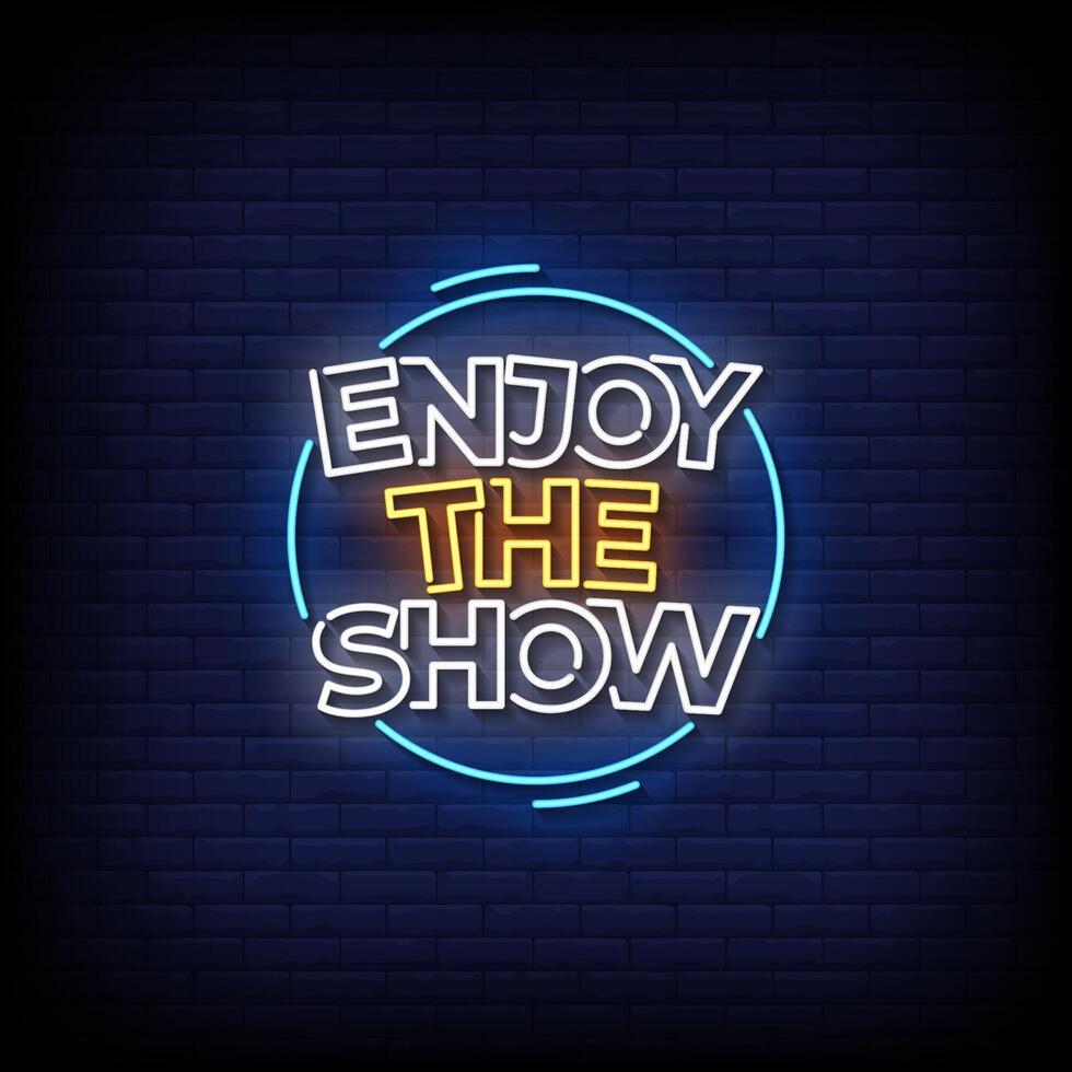enjoy the show neon sign with brick wall background vector