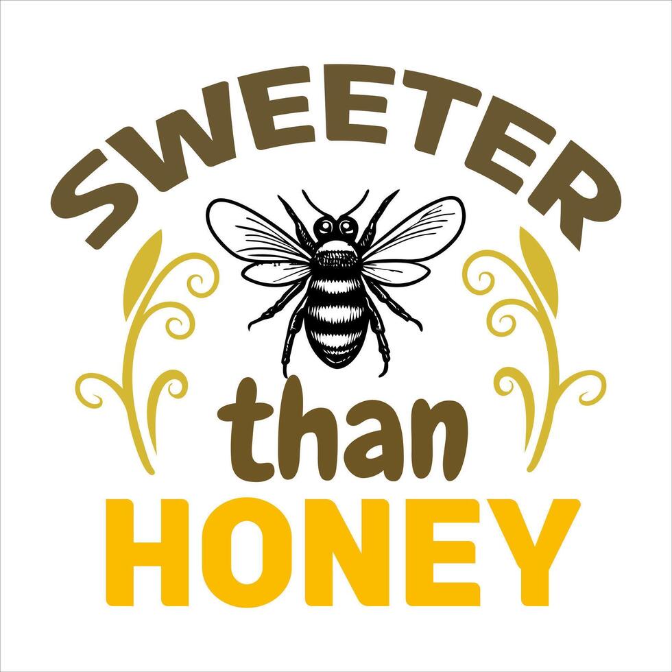Sweeter than honey T shirt design vector