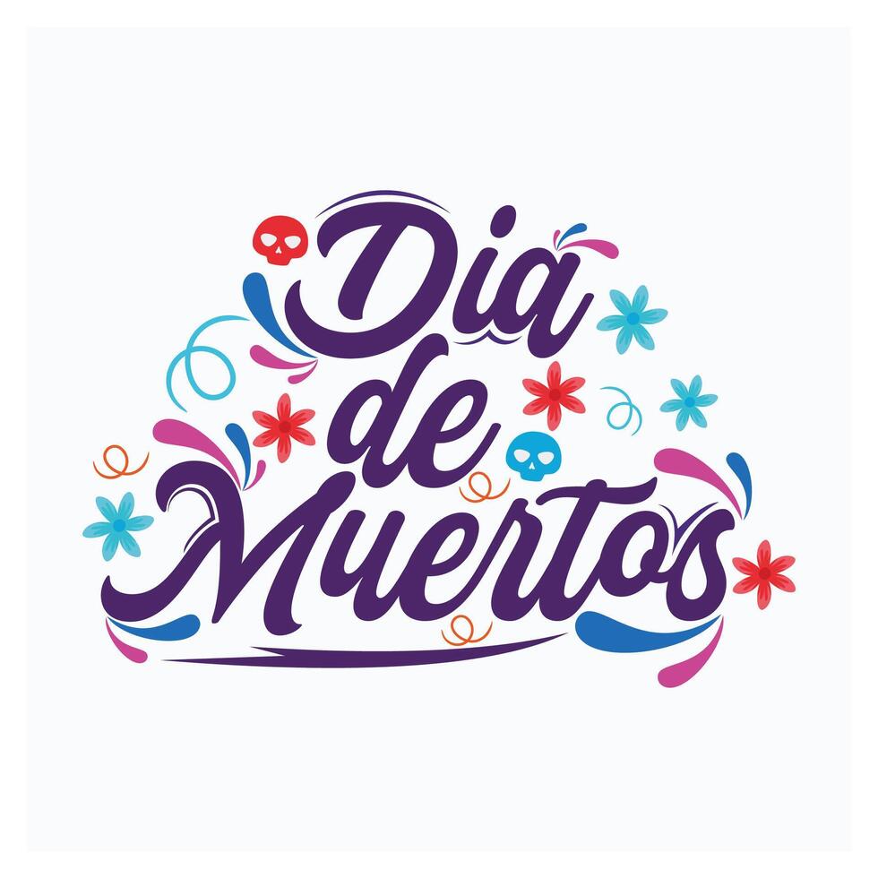 Day of the Dead celebrations in Mexico. Dia de Mourtes text with colorful flowers. Day of the Dead concept. Flat illustration. vector