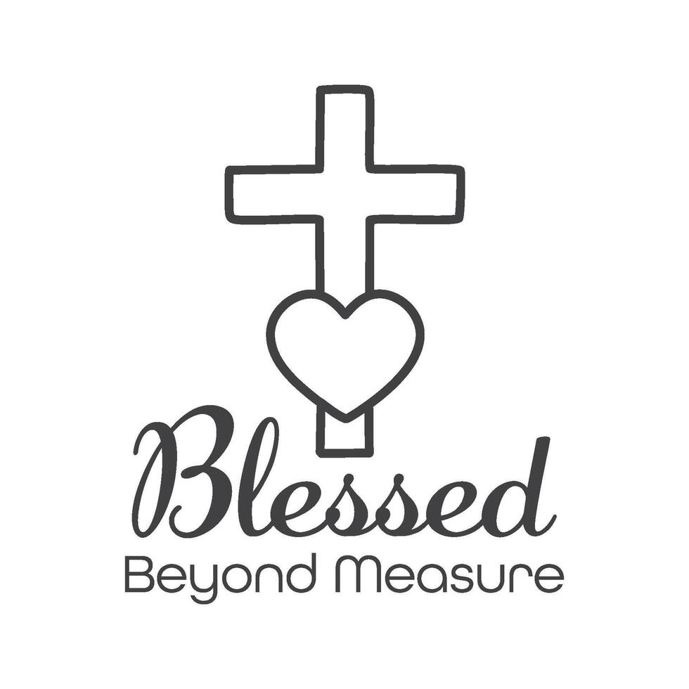 Blessed beyond measure, Biblical Phrase, Christian typography for banner, poster, photo overlay, apparel design vector