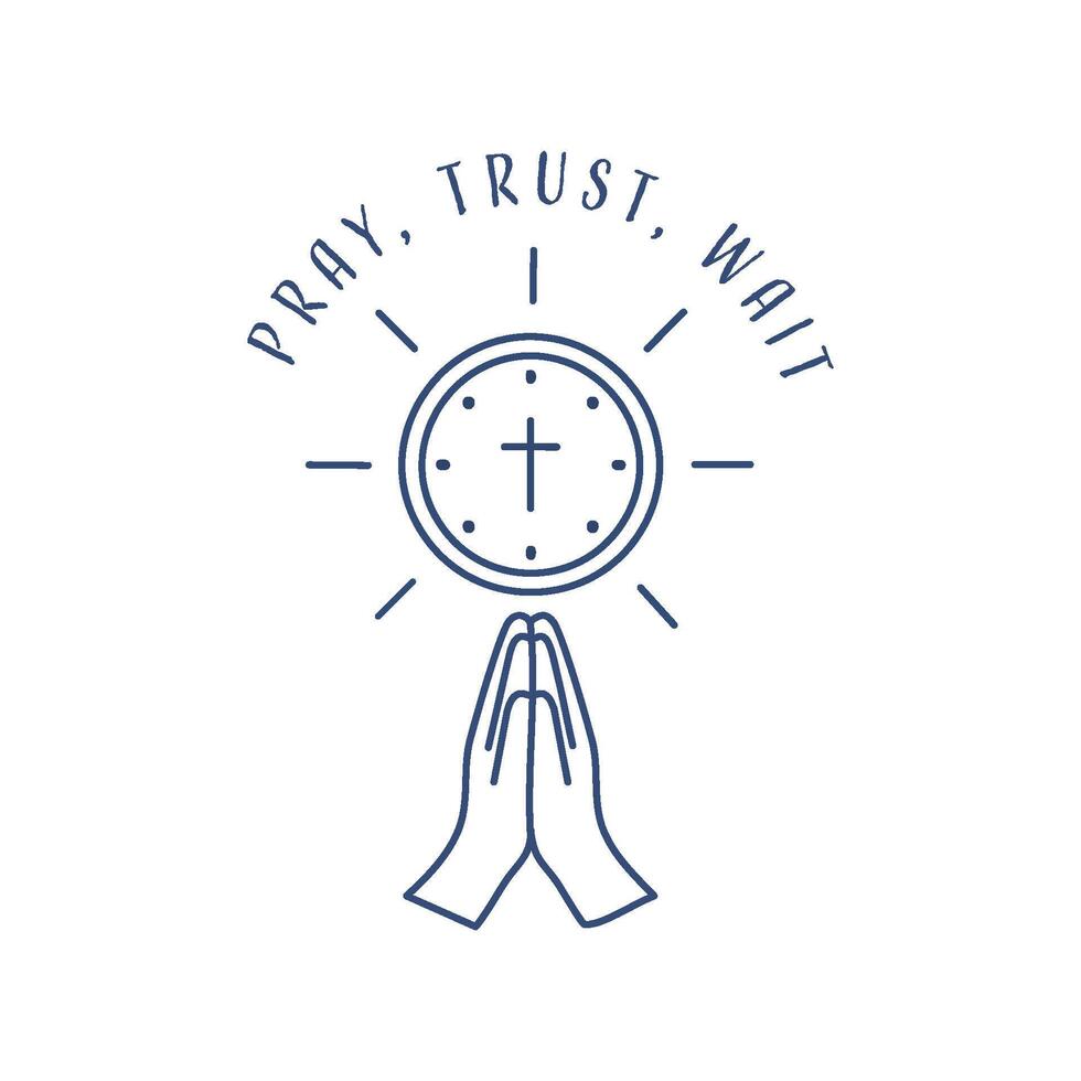 Pray wait trust, Biblical Phrase, Christian typography for banner, poster, photo overlay, apparel design vector