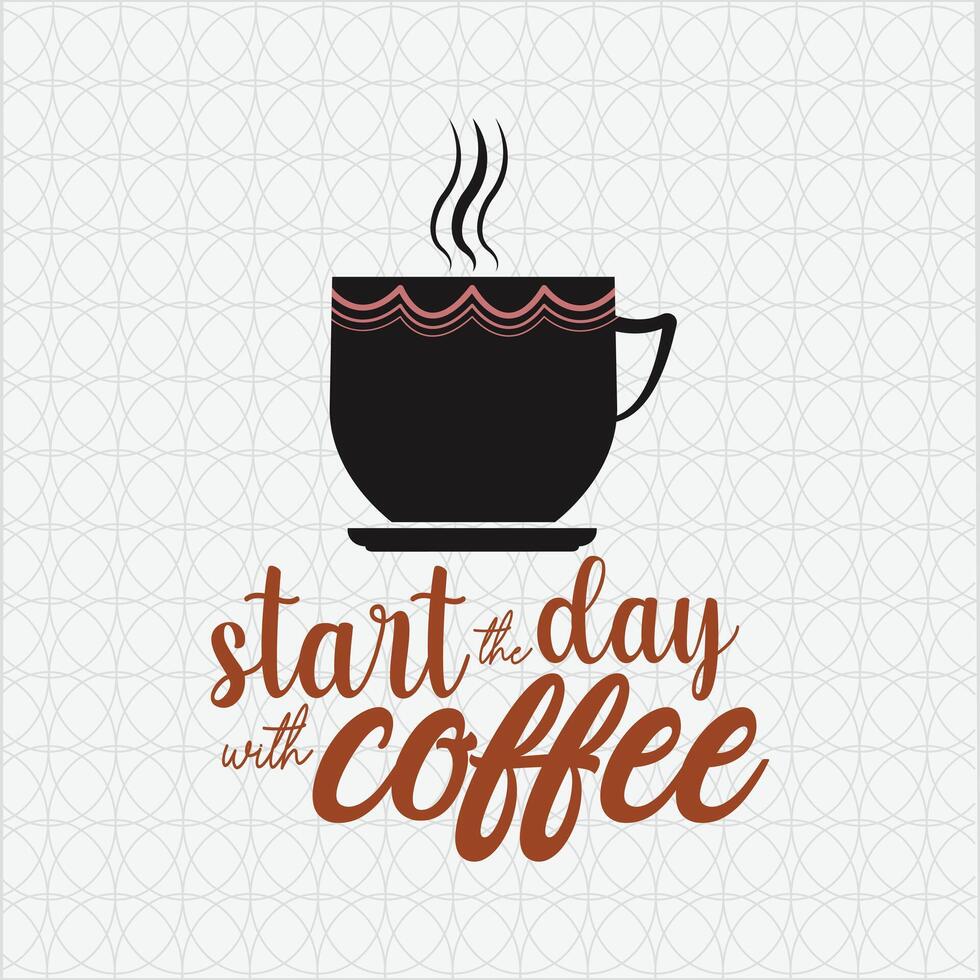 Start the day with coffee. Silhouette of a cup of coffee on a chalkboard. Take a coffee poster. Typography Design . vector