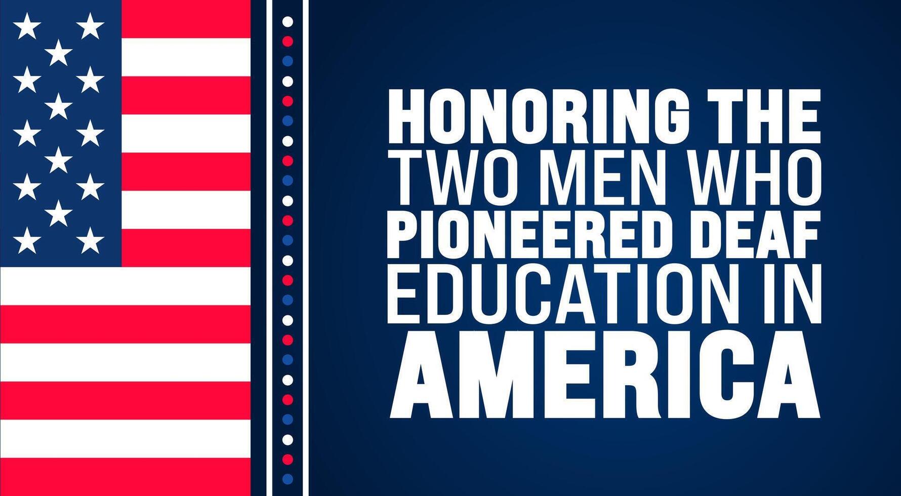 honoring the two men who pioneered deaf education in America background vector