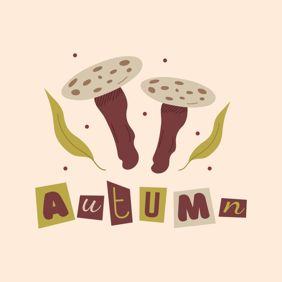 Square postcard with mushrooms, green leaves and inscription autumn. Collage lettering with cut out letters.Hand drawn illustration in flat, doodle style. Light brown fly agaric mushroom. vector