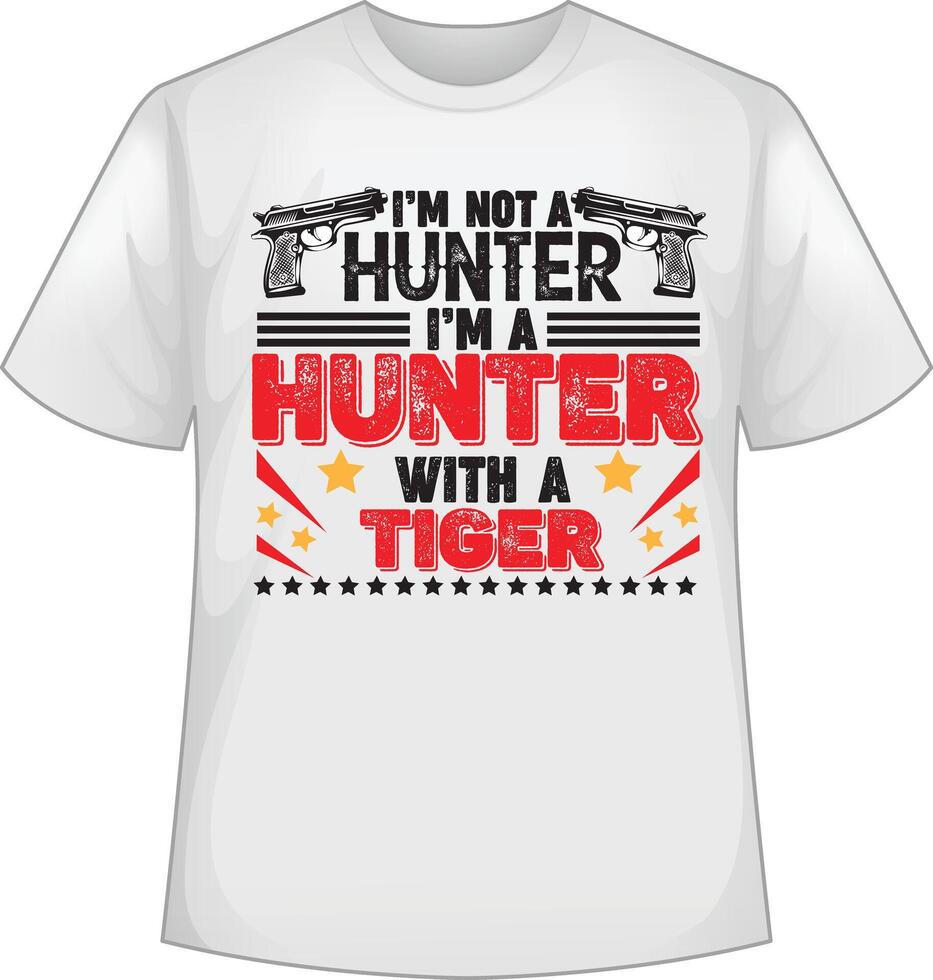 i am not a hunter i am a hunter with a tiger vector