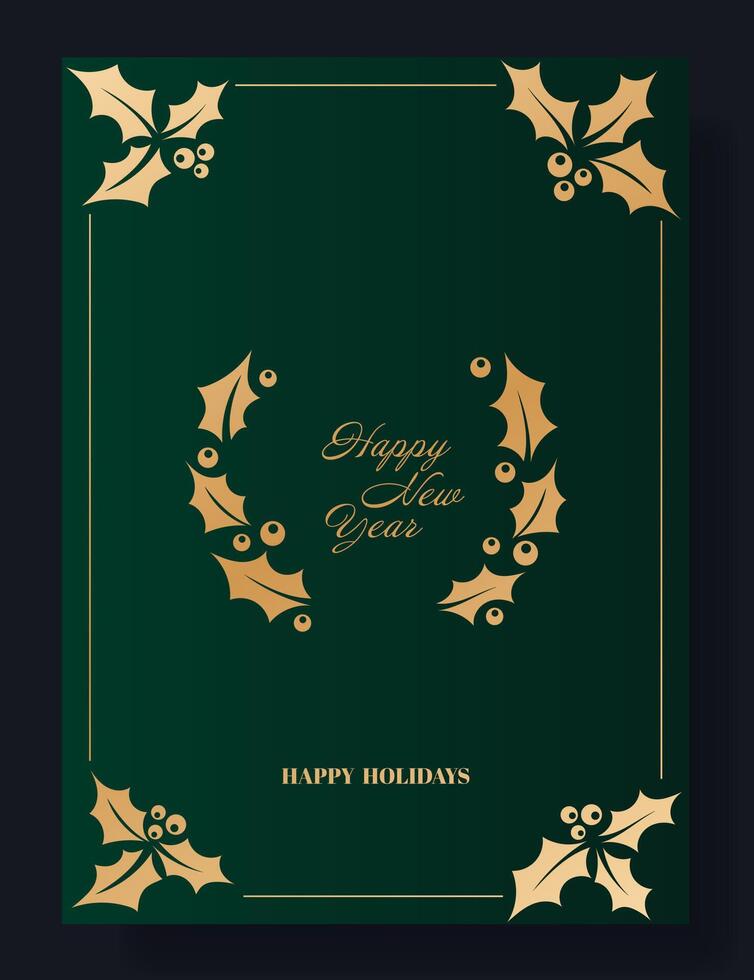 New Year greeting card with Happy New Year text. Green background decorated with gold holly leaves and berries arranged in corners and a wreath. Elegant, festive, seasonal winter holiday design vector