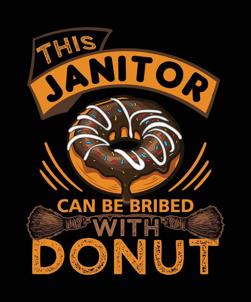 this janitor can be bribed with donut t-shirt design vector