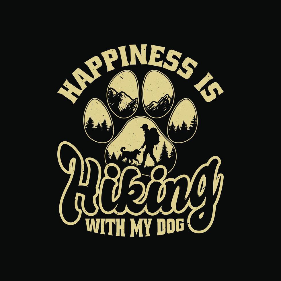 Happiness Is Hiking With My Dog - Hiking With Dog Vintage T-Shirt Design. vector