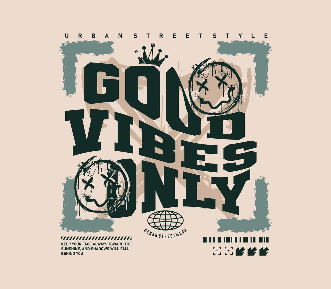Good vibes only motivational quote with a smiling face emoji illustration. design for fashion graphics, streetwear, hoodies, t-shirt prints, and more vector