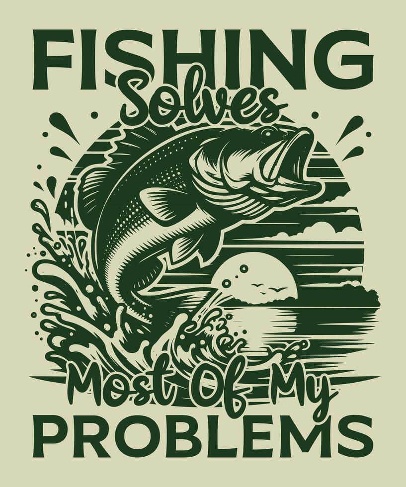 Fishing solves most of my problems T Shirt Design vector