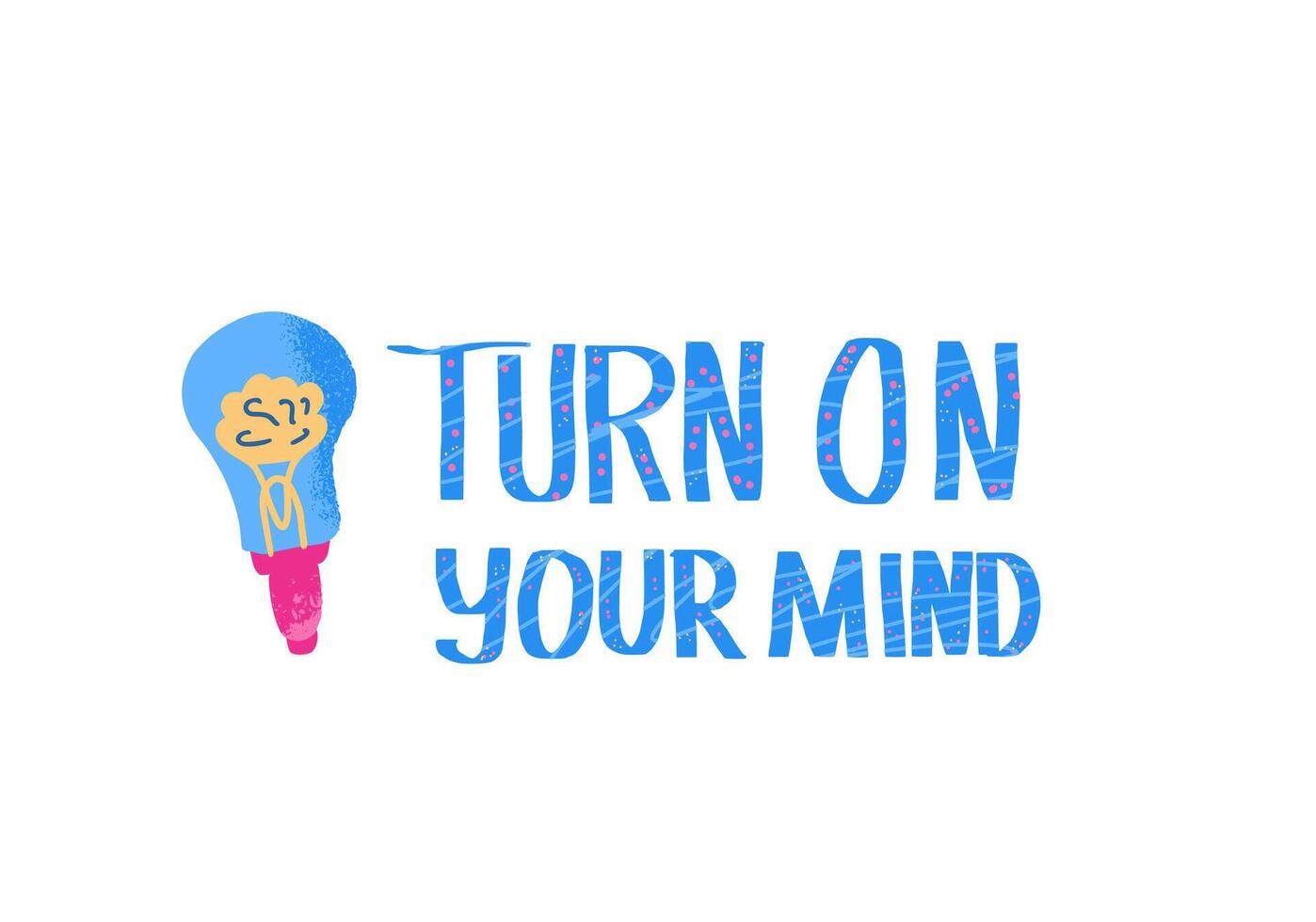 Turn on your mind quote. text. vector