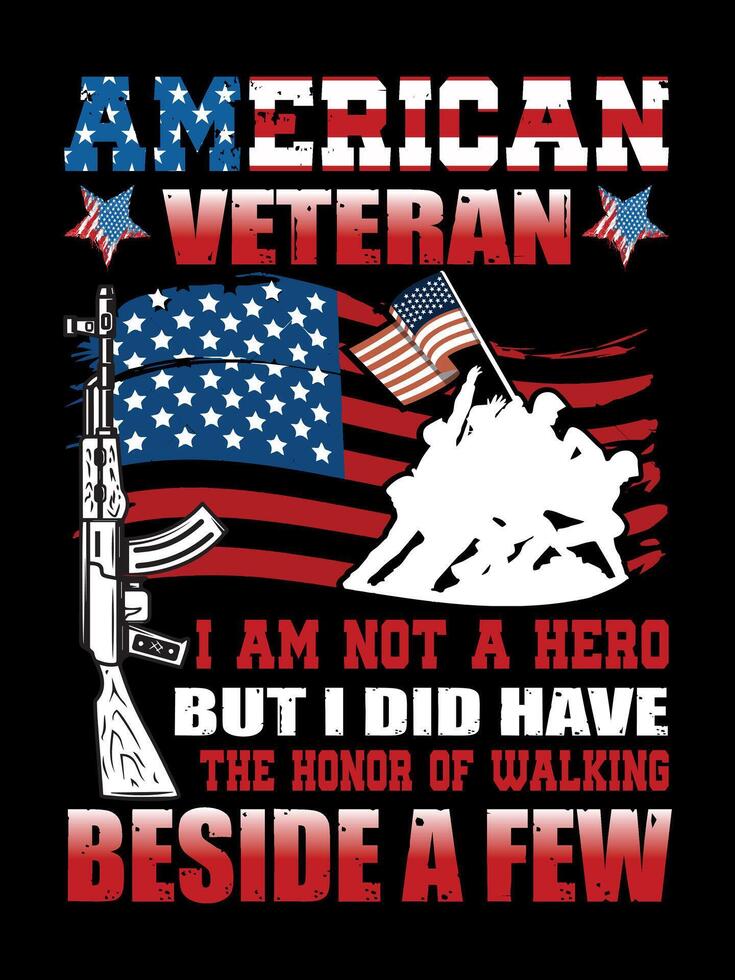 AMERICAN VETERAN I AM NOT A HERO BUT I DID HAVE THE HONOR OF WALKING BESIDE A FEW Veterans t-shirt designs Freedom USA memorial day vector