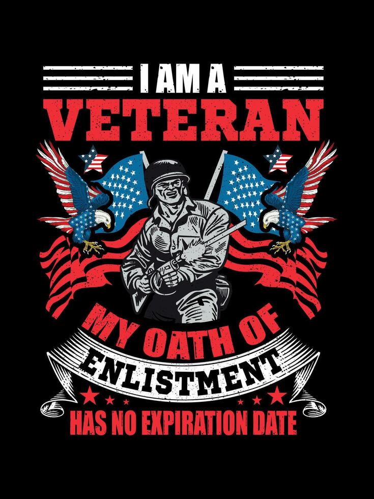 I am a veteran my oath of enlistment has no expiration date Veterans t-shirt designs Freedom USA memorial day vector