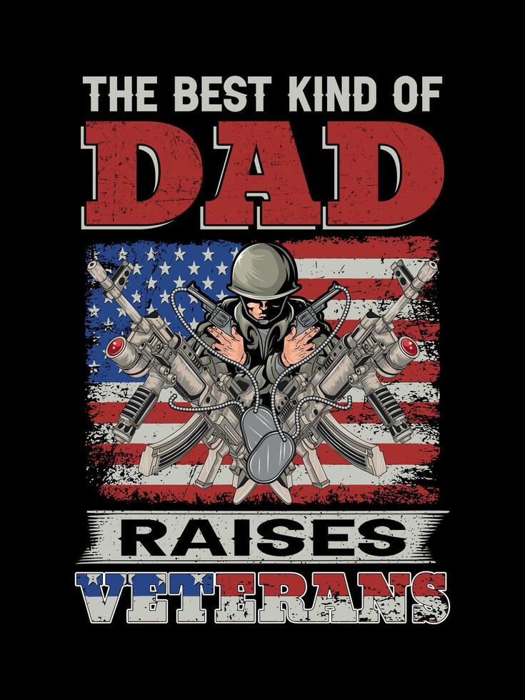 The best kind of dad raises veterans t-shirt designs Freedom USA Memorial Day vector