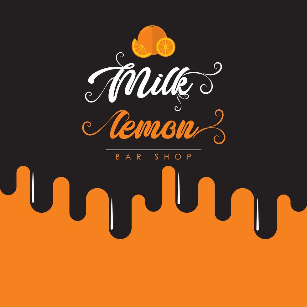 a black and orange poster for milk shop with a picture of a lemon on it vector