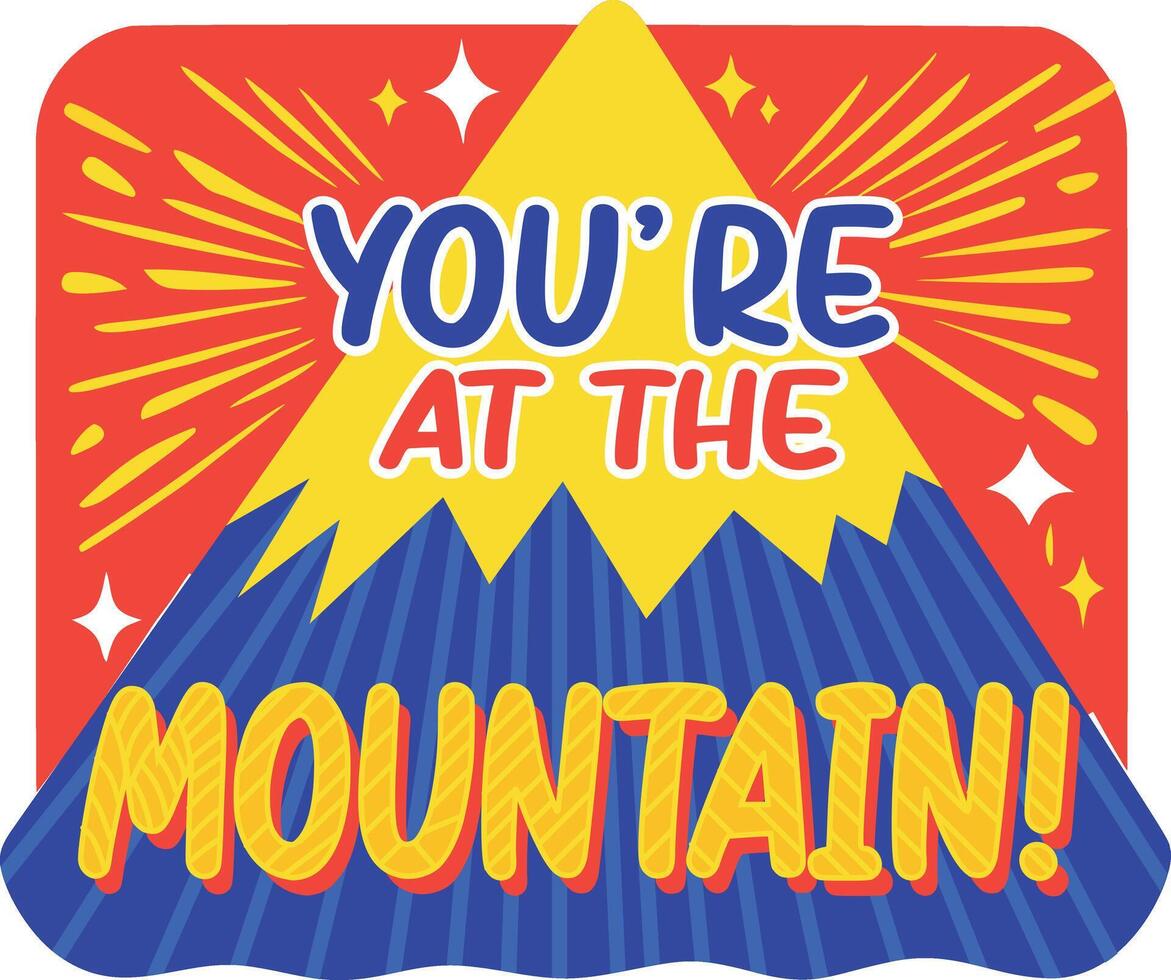 You are at the mountain typography sticker in flat style vector