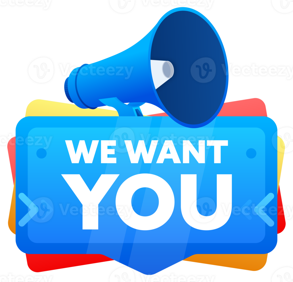 We want you. Badge with megaphone banner, label. Marketing and advertising. illustration png