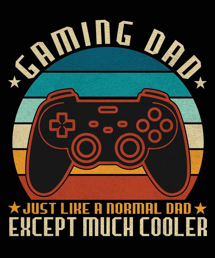 Gaming dad just like a normal dad except much cooler graphic design vector
