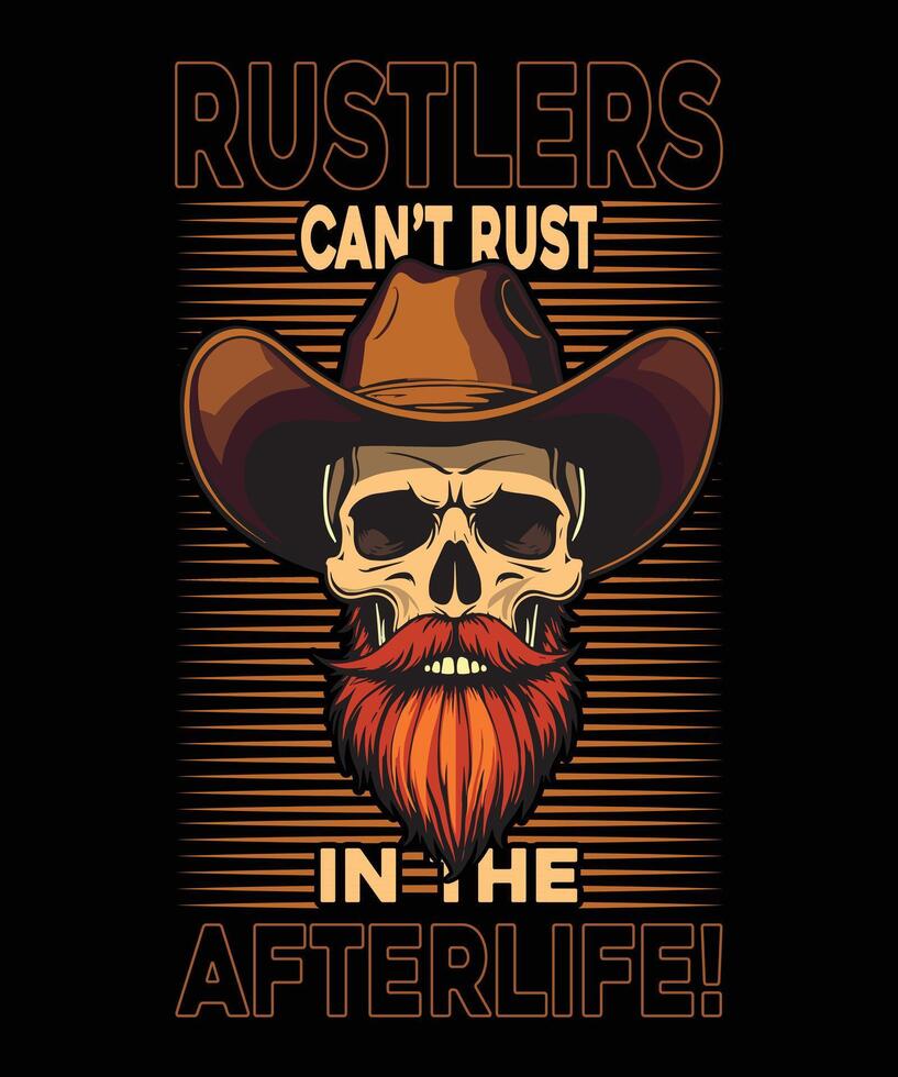Beard skull t-shirt design,a colourful skull with colourful beard wearing cowboy hat and says rustlers cant rust in the afterlife. vector