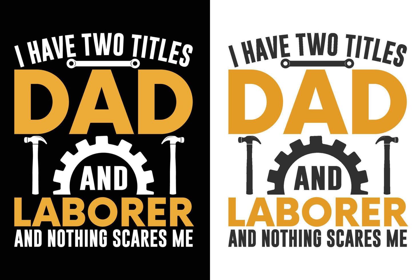 I have two titles dad and laborer and nothing scares me vector