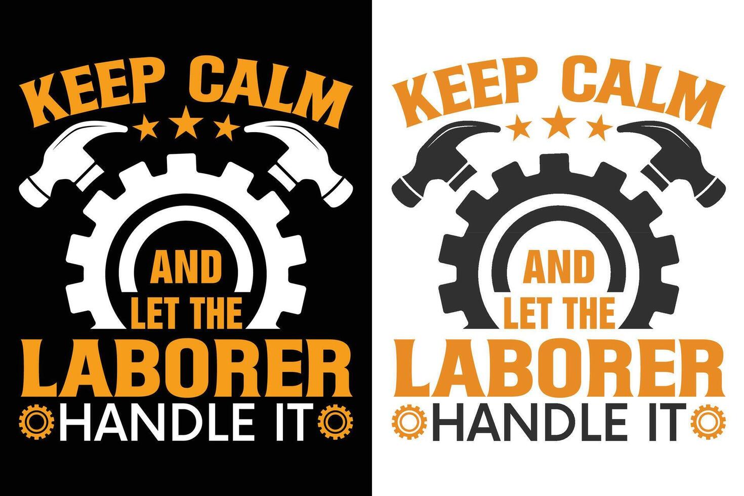 Keep Calm and Let the Laborer Handle It Typography Print Design vector