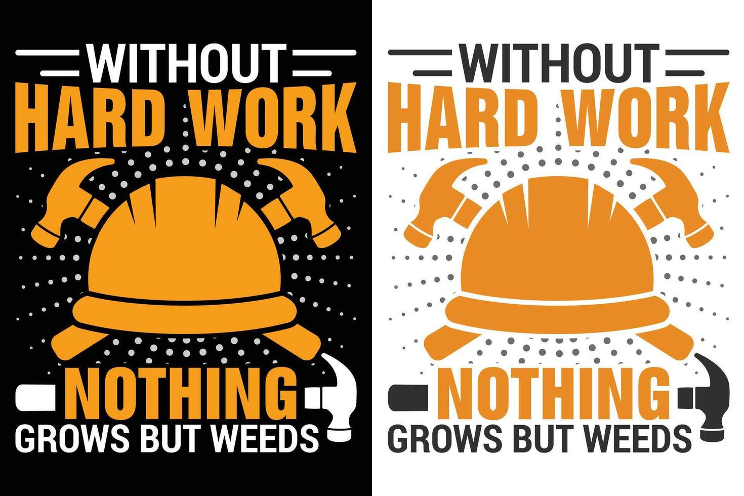 Without Hard Work Nothing Grows But Weeds Motivational Tee Design vector