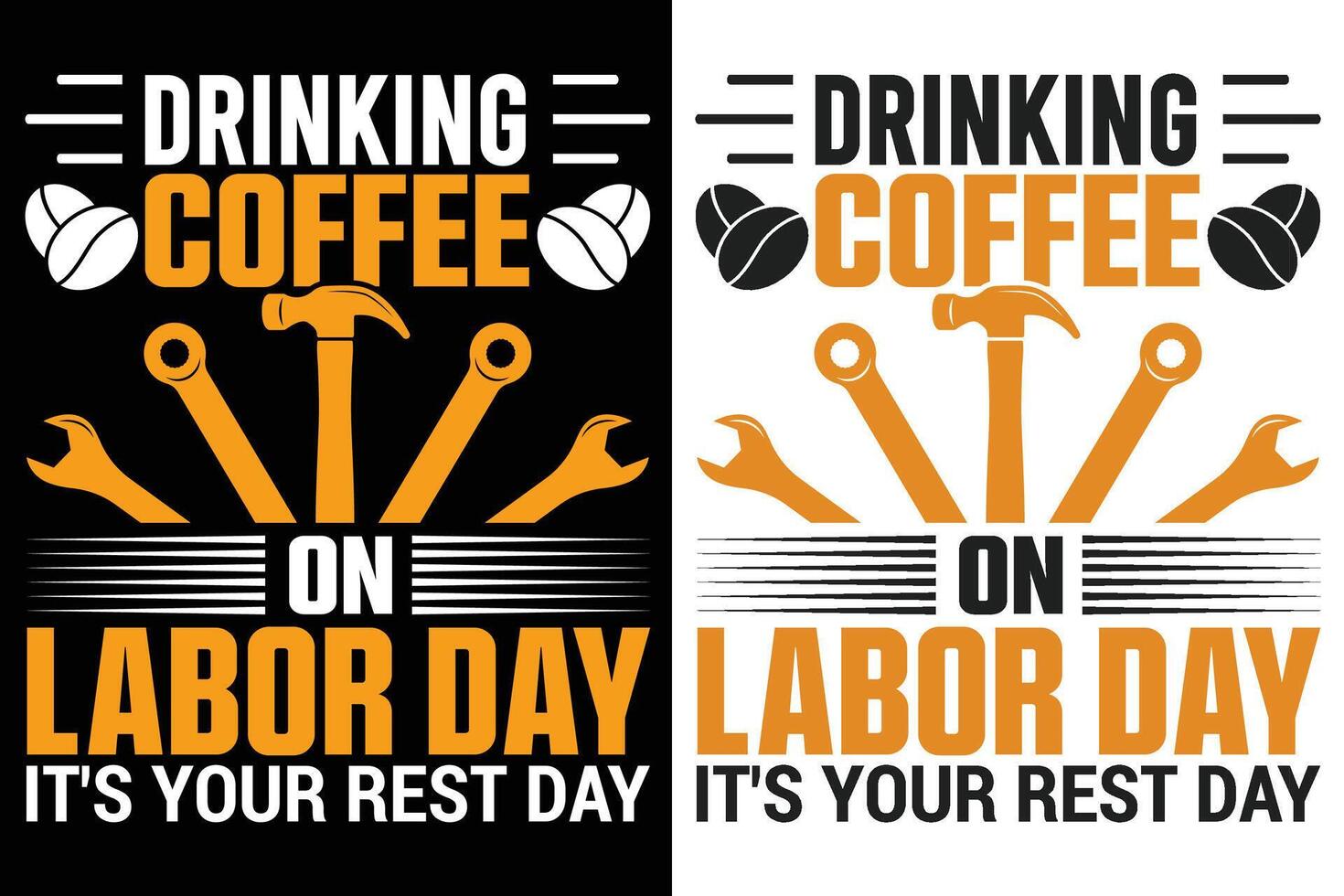 Drinking Coffee On Labor Day It's Your Rest Day Typography Print Design vector