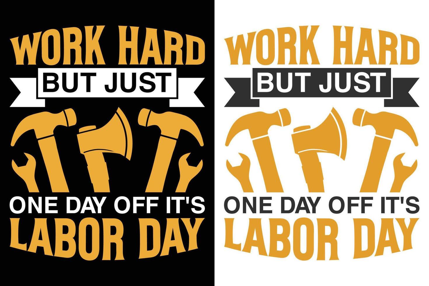 Work Hard But Just One Day Off It's Labor Day Motivational Tee Design For Worker vector