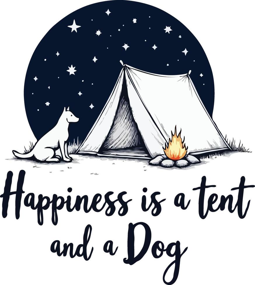 Happiness is a Tent and a Dog Tshirt Perfect for adventurers, campers, and dog lovers, this design combines your love for nature and furry companions into a cozy and stylish statement. vector