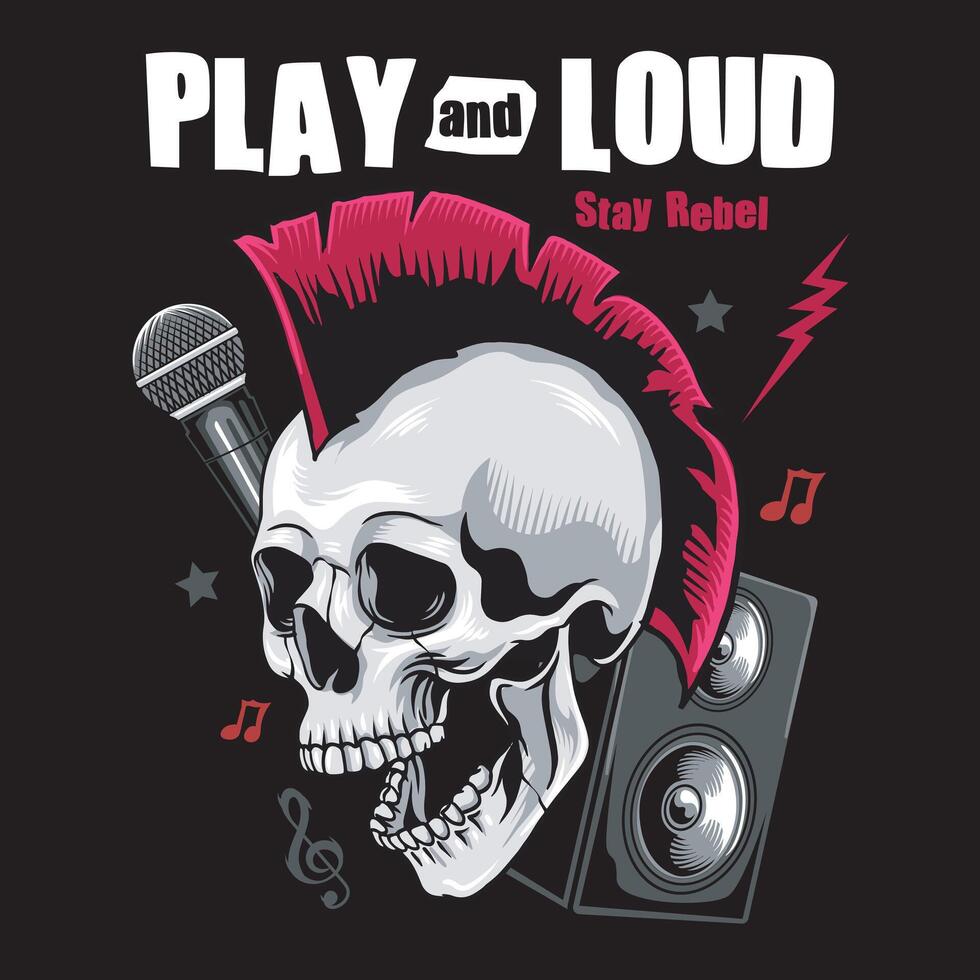 Play and Loud Stay Rebel slogan with Punk Skull Head, Microphone, lightning bolts, and Speaker Illustration for Apparel vector