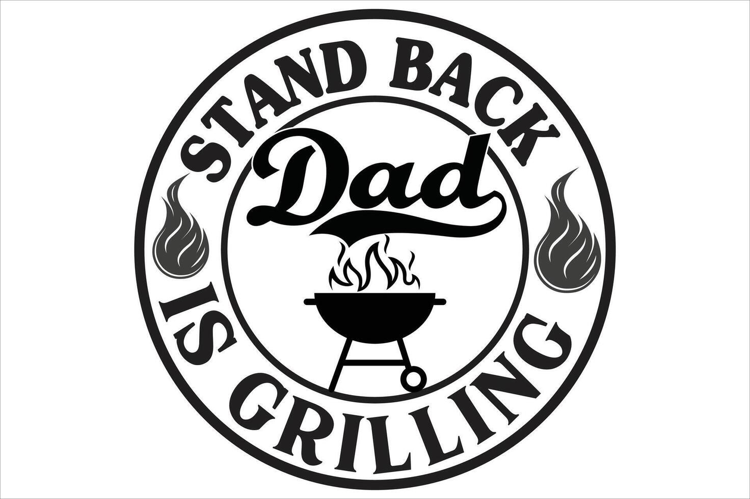 stand back dad is grilling vector