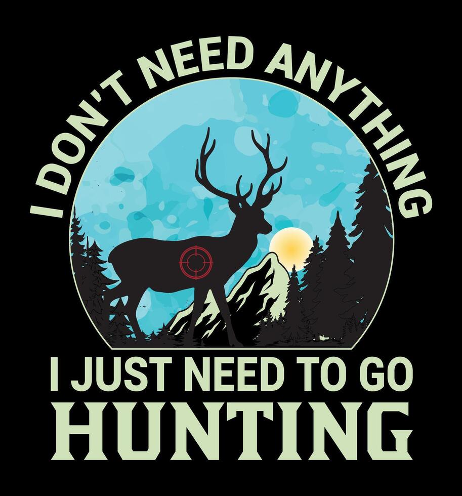 I don't need anything i just need to go hunting vector