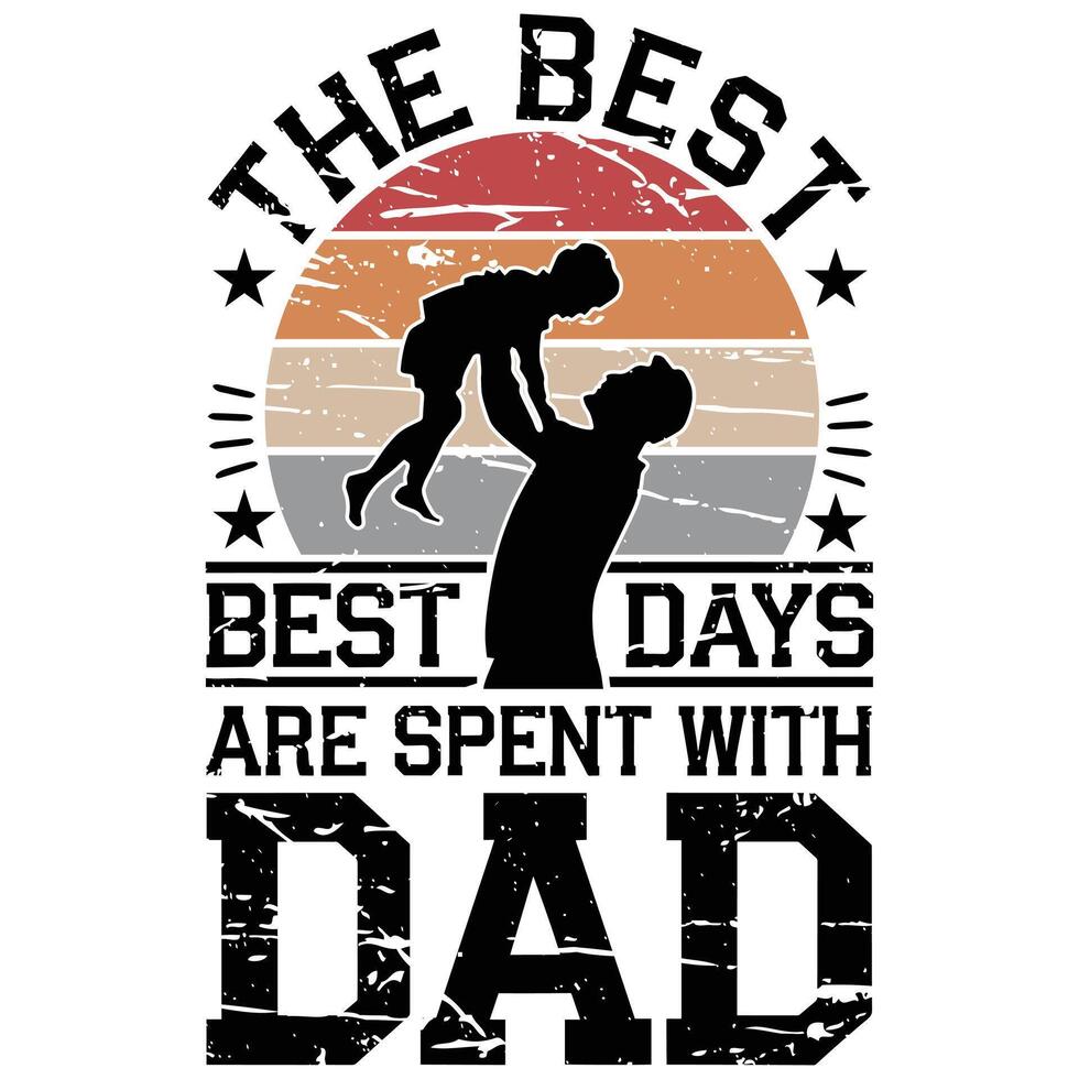 Heartwarming 'The Best Days Are Spent with Dad' t-shirt design featuring a father and child silhouette against a retro sunset. Perfect for Father's Day gifts and family celebrations. vector