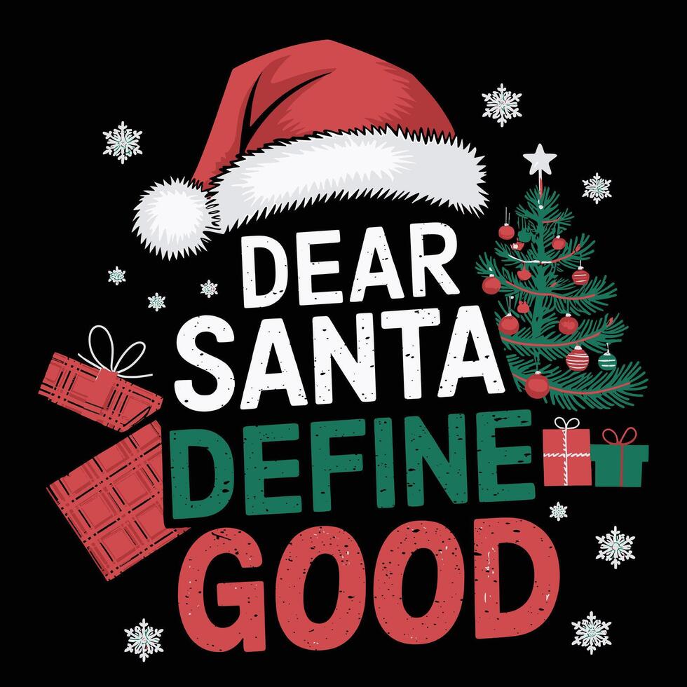 Dear Santa, Define Good Christmas T-Shirt Design. vector