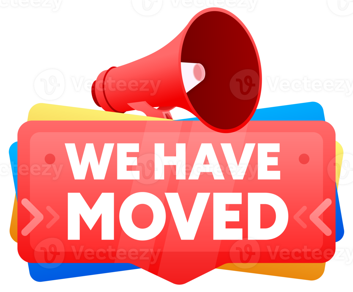 We have moved. Badge with megaphone banner, label. Marketing and advertising. illustration png
