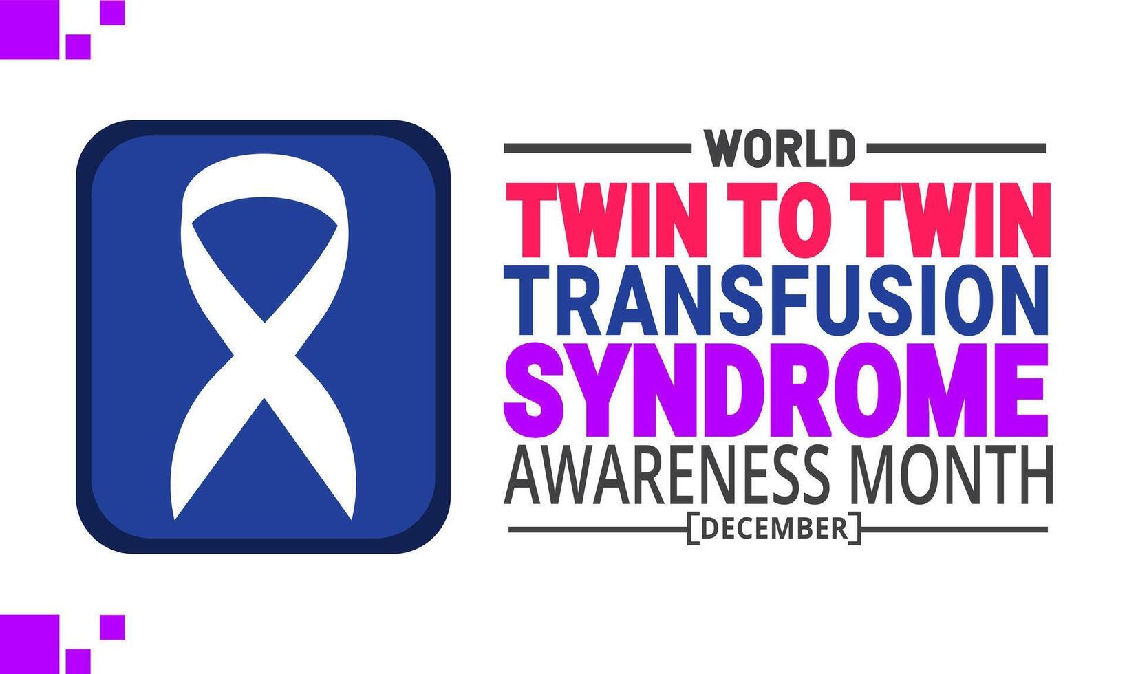 Background to World Twin to Twin Transfusion Syndrome Awareness Month. Medical Health Care Awareness. Suitable for banner, card, social media and poster designs vector