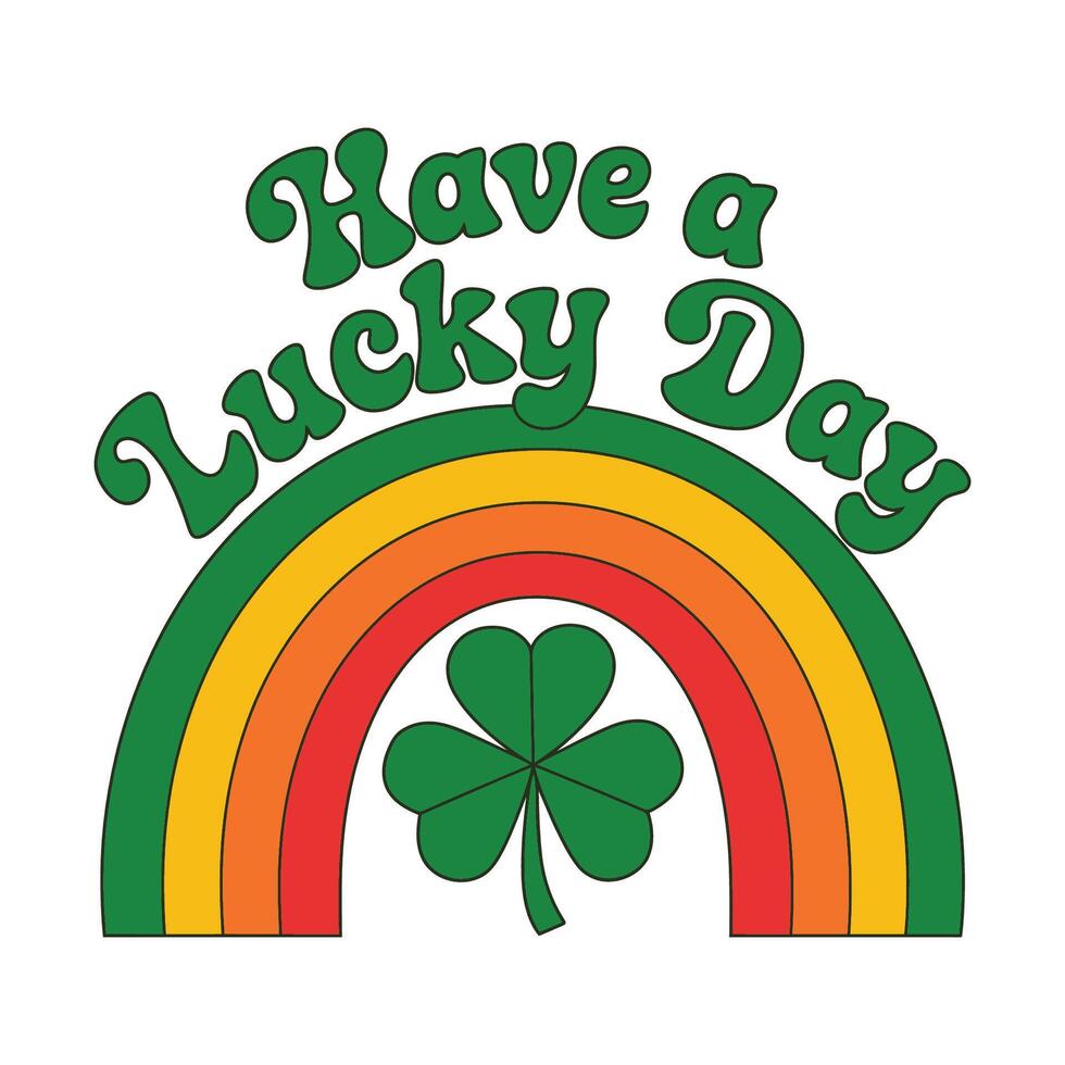 Have a Lucky Day Rainbow and Shamrock Illustration vector
