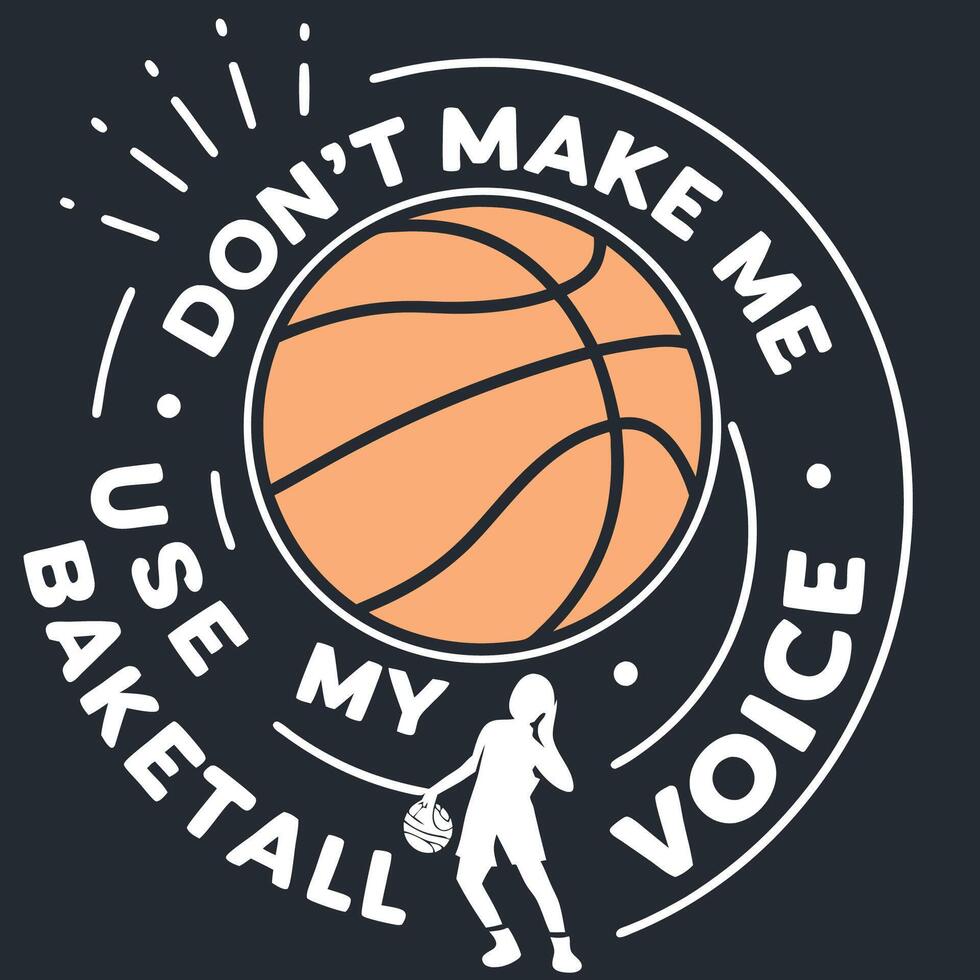 Basketball Don't Make Me Use My Voice vector