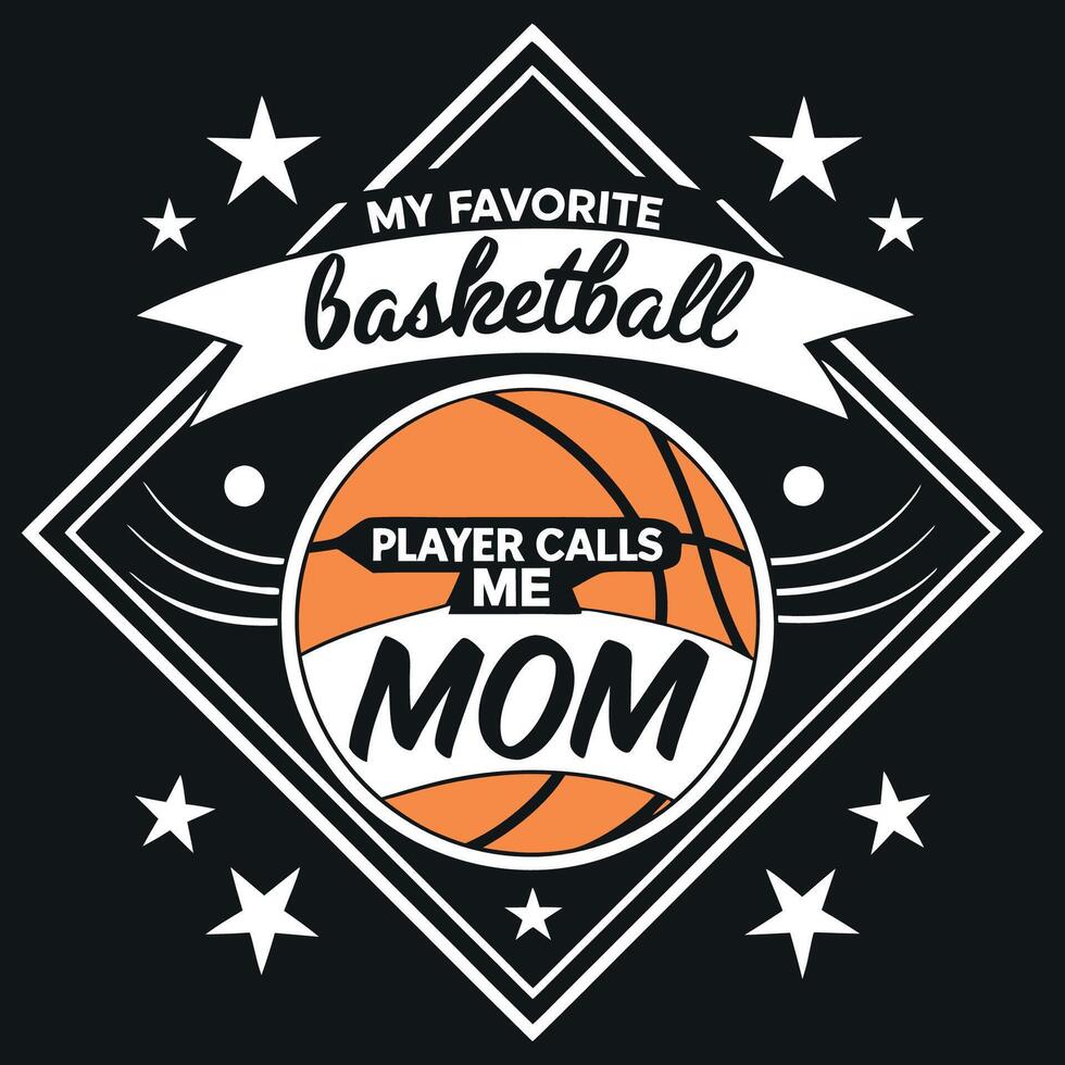 Basketball Mom - My Favorite Player Calls Me Mom vector